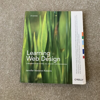Learning Web Design : A Beginner's Guide to HTML, CSS, JavaScript, and Web...