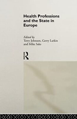 Johnson - Health Professions and the State in Europe - hardback or cas - X555z