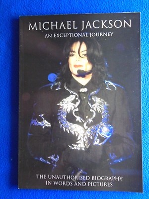 MICHAEL JACKSON   AN EXCEPTIONAL JOURNEY ~ THE UNAUTHORISED BIO IN WORDS & PICS