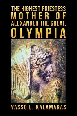Vasso L. Kalama The Highest Priestess: Mother of Alexande (Hardback) (UK IMPORT)