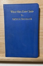 What Mrs. Eddy Said to Arthur Brisbane M.E. Paige Publisher 1930 Hardback Book