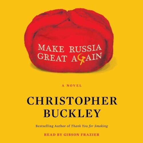 Make Russia Great Again: A Novel by Christopher Buckley (English) Compact Disc B - Picture 1 of 1