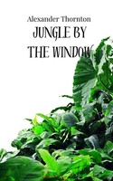 Jungle By The Window Alexander Thornton Taschenbuch Englisch 2025