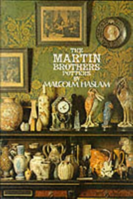 The Martin Brothers, Potters by Malcolm Haslam (Hardback Book)