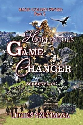 Horrendous Game Changer: Screenplay by Lucien Nzeyimana Paperback Book