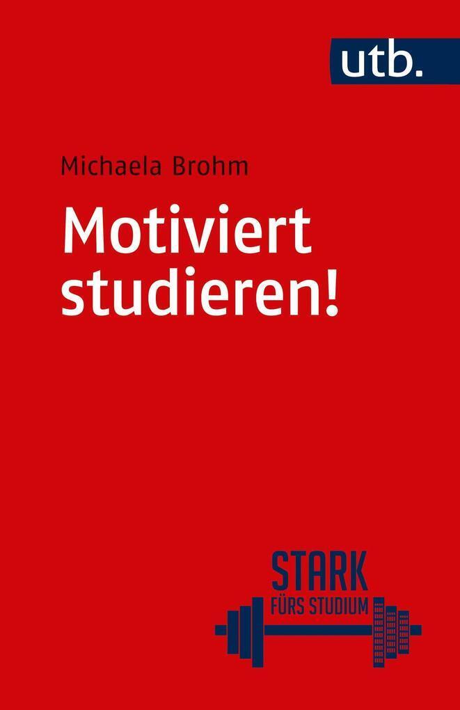 Thumbnail - Motiviert Studieren | Michaela Brohm, Michaela Brohm-badry | 2016 |