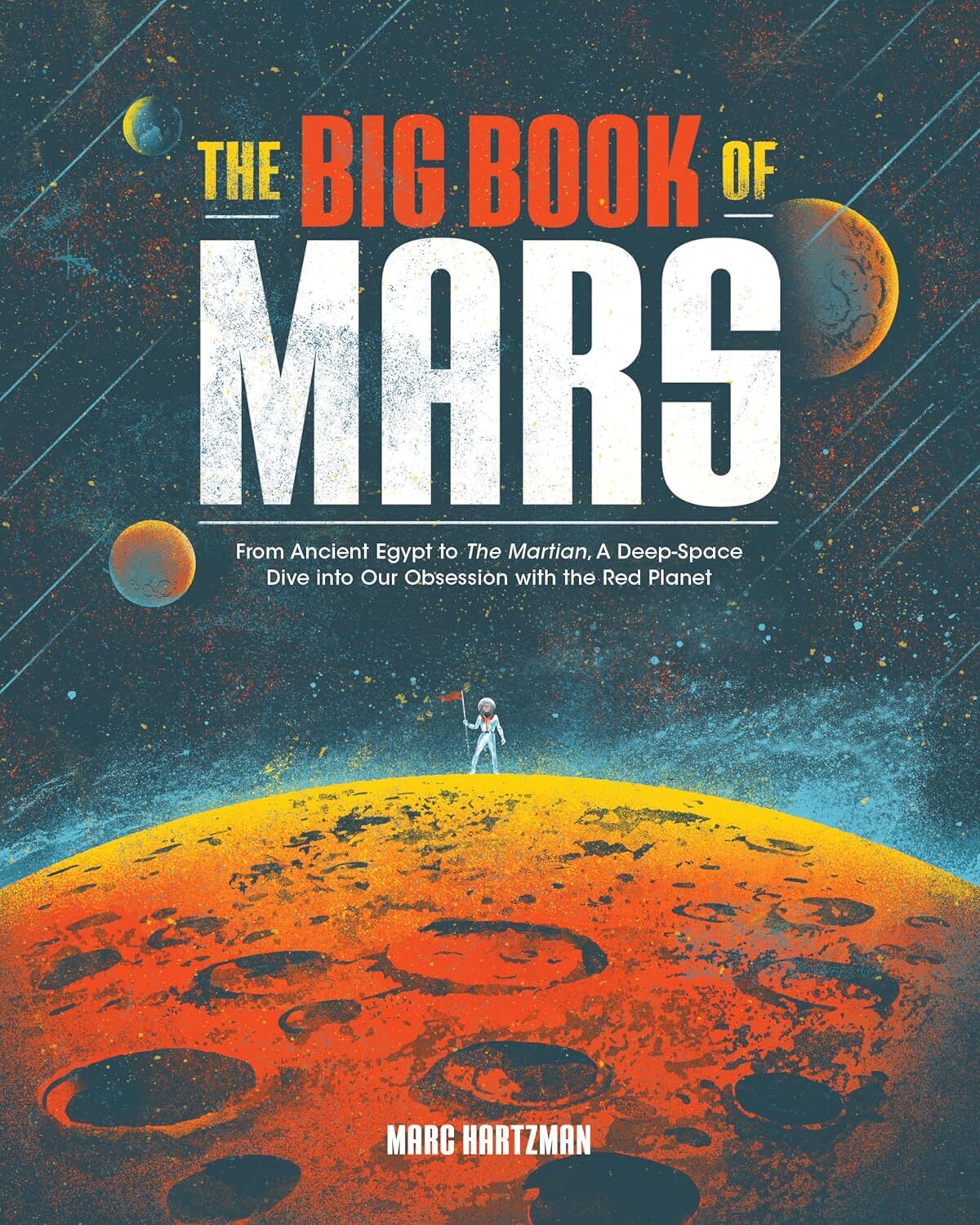 The Big Book of Mars: From Ancient Egypt to The Martian, A Deep-Space Dive into