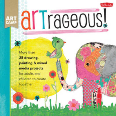 ARTrageous: More than 25 drawing, painting  mixed media projects for ad - GOOD