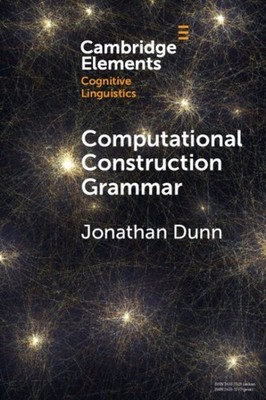 Computational Construction Grammar : A Usage-based Approach, Paperback by Dun...