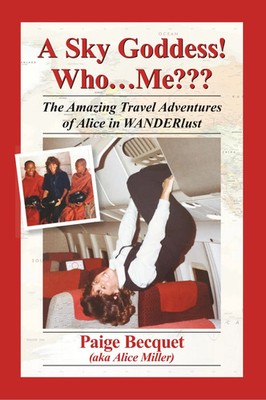 A Sky Goddess! Who...Me??? The Amazing Travel Adventures of Alice in Wanderlust