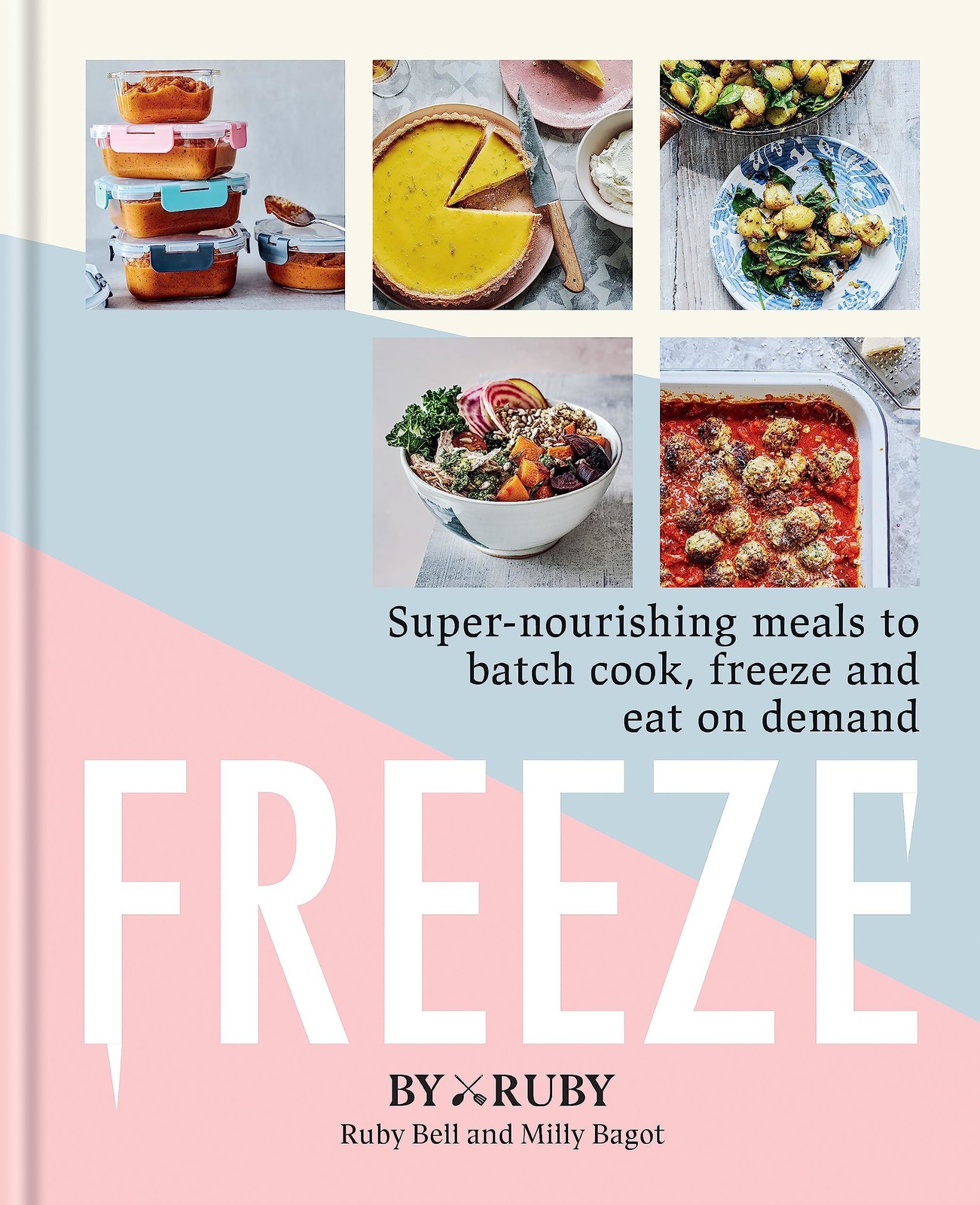 Freeze: Super-nourishing meals to batch cook, freeze and eat on