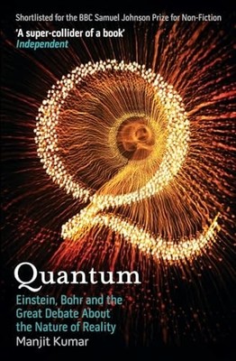 Quantum: Einstein, Bohr and the Great Debate about the  -  NEW Manjit Kumar 2009