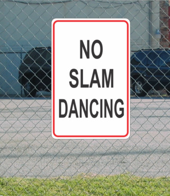 No Slam Dancing Metal Sign for Punk Rock Street Road Highway Parking Lot 12''x18''