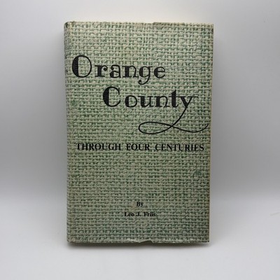 ORANGE COUNTY THROUGH FOUR CENTURIES Leo J Friis SIGNED 1965 HCDJ 1st Ed Pioneer