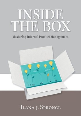 Inside The Box: Mastering Internal Product Management