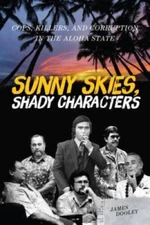 Sunny Skies, Shady Characters: Cops, Killers, and Corruption in the Aloha - GOOD
