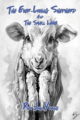 The Ever-Loving Shepherd and the Small Lamb by Wendy Saxton Paperback Book