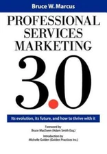 Professional Services Marketing 3.0, Marcus, Bruce W., 9780982714713