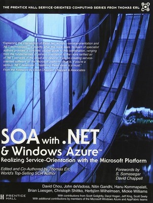 SOA with .NET (The Prentice Hall Service-Oriented Computing Series from Thom...