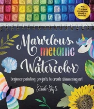 Marvelous Metallic Watercolor : Beginner Painting Projects to Cre