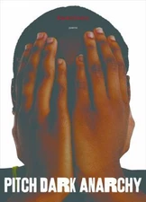 Pitch Dark Anarchy : Poems by Randall Horton (2013, Paperback)