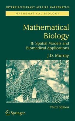 Mathematical Biology II : Spatial Models and Biomedical Applications, Paperba...
