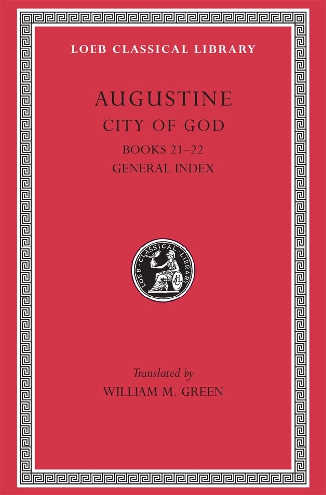 City of God, Volume VII Books 2122 Loeb Classical Library 417