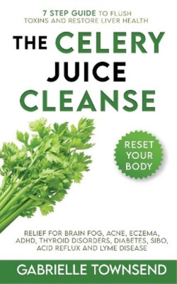 Gabrielle Townsend The Celery Juice Cleanse Hack (Paperback) (UK IMPORT)