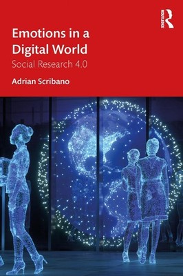 Emotions in a Digital World: Social Research 4.0 by Adrian Scribano Paperback Bo