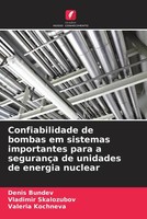 Denis Bundev (U. A.) | Confiabilidade De Bombas Em Sistemas Importantes Para...