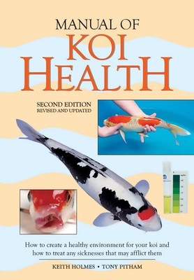 Manual of Koi Health: How to Create a Healthy Environment for Your Koi and H...