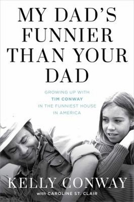 My Dad's Funnier Than Your Dad : Growing up with Tim Conway in th