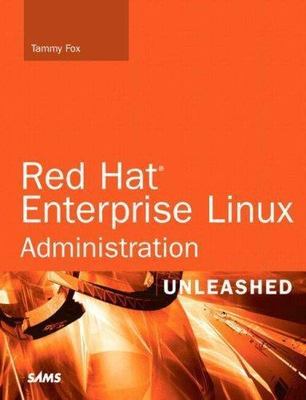 Red Hat Enterprise Linux 5 Administration Unleashed by Fox, Tammy
