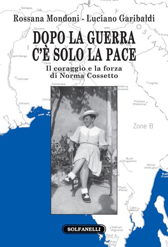 Dopo la guerra c'è solo la pace. Il coraggio e la forza di Norma Cossetto ... - 第 1/1 張圖片