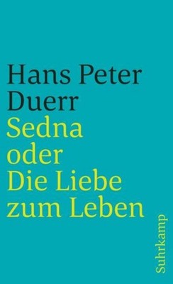 Hans Peter Duerr / Sedna oder Die Liebe zum Leben /  9783518382103