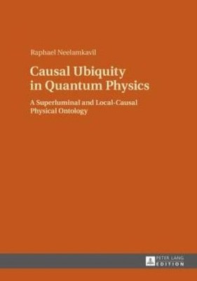 Causal Ubiquity In Quantum Physics: A Superluminal And Local-Causal Physica...