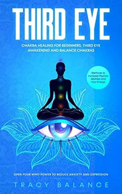 Third Eye: Chakra Healing for Beginners, Third Eye Awakening and Balance Chakras