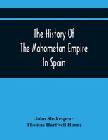 John Shakespear | The History Of The Mahometan Empire In Spain | Taschenbuch