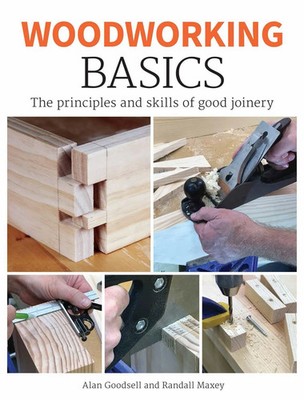Woodworking Basics | The Principles and Skills of Good Joinery | Alan Goodsell