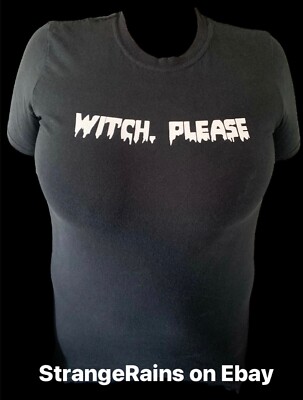 Halloween  - WITCH, PLEASE  T Shirt (Medium) Witchy Goth Girl Witchy