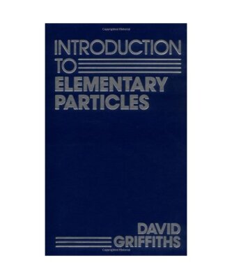 Introduction to Elementary Particles, Griffiths, David