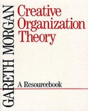 Creative Organization Theory: A Resourcebook by Gareth Morgan (English) Paperbac