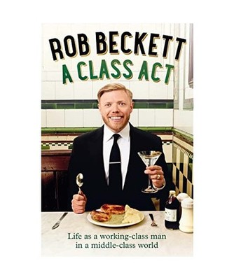A Class Act: Life as a Working-Class Man in a Middle-Class World: Life as a Work