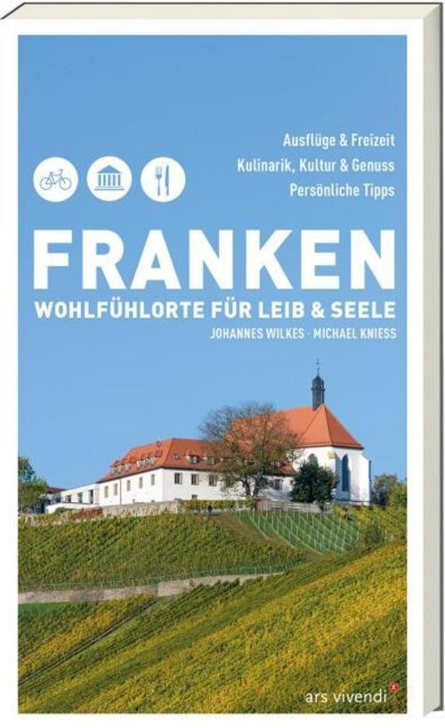Franken - Wohlfühlorte für Leib und Seele Johannes Wilkes