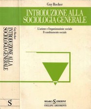 Introduzione alla sociologia generale. L'azione e l'organizzazione sociale. Il c