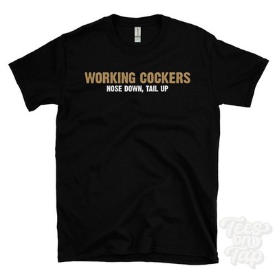 WORKING COCKERS NOSE DOWN, TAIL UP T-SHIRT Gundog | Spaniel | Picking Up Dog