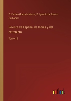 Moron - Revista de Espaa de Indias y del extranjero Tomo 10 - New pa - X555z