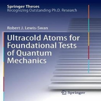 Ultracold Atoms for Foundational Tests of Quantum Mechanics Rober