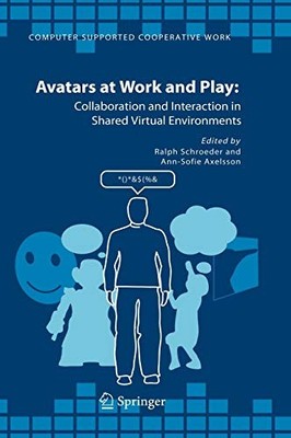 AVATARS AT WORK AND PLAY: COLLABORATION AND INTERACTION IN By Ralph Schroeder