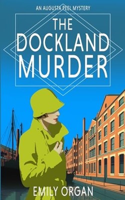 The Dockland Murder: 9 (Augusta Peel 1..., Organ, Emily